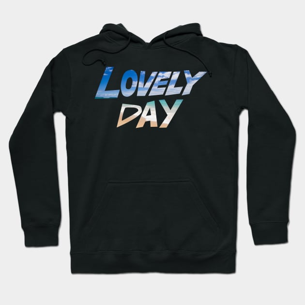 Lovely Day Hoodie by jhsells98